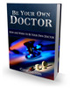 Thumbnail Be Your Own Doctor (PLR) Thumbnail Be Your Own Doctor (PLR)