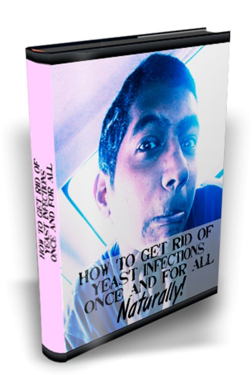 Product picture How to Get Rid of Yeast Infections Once and For All Naturall