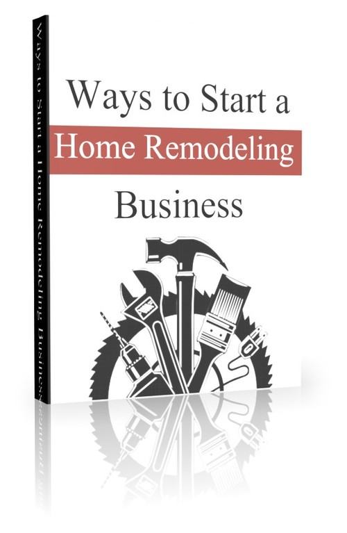 Product picture Ways to Start a Home Remodeling Business (PLR)